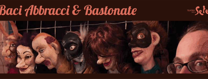 Baci, abbracci & bastonate - Teatro della Sete